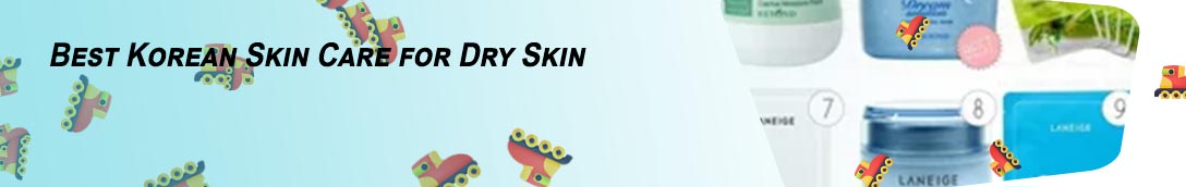 Best korean skincare for dry skin